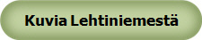 Kuvia Lehtiniemest�